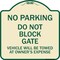 Signmission Do Not Block Gate Vehicle Towed Owner Expense Heavy-Gauge Alum Sign, 18" L, 18" H, TG-1818-24159 A-DES-TG-1818-24159 - alternate 1